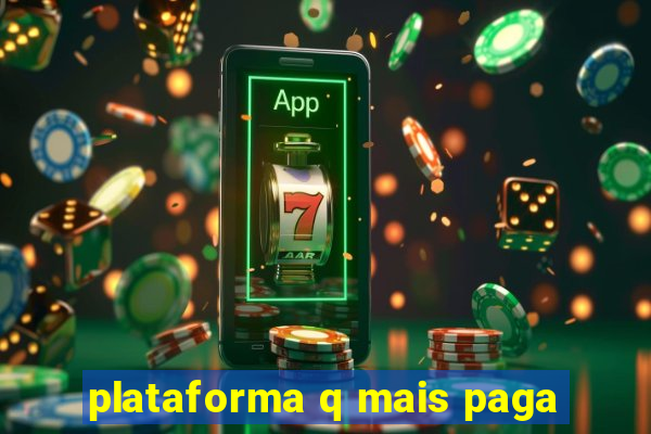 plataforma q mais paga